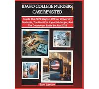IDAHO COLLEGE MURDERS CASE REVISITED: INSIDE THE 2022 SLAYINGS OF FOUR UNIVERSITY STUDENTS, THE HUNT FOR BRYAN KOHBERGER, AND THE COURTROOM BATTLE SET FOR 2025 (True Crime Files)