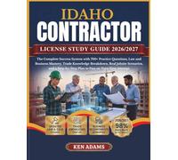 IDAHO CONTRACTOR LICENSE STUDY GUIDE 2026/2027: The Complete Success System with 700+ Practice Questions, Law and Business Mastery, Trade Knowledge ... Plan to Pass on Your First Attempt