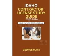 IDAHO CONTRACTOR LICENSE STUDY GUIDE: Your Path To Certification