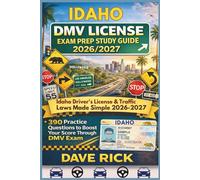 IDAHO DMV LICENSE EXAM PREP STUDY GUIDE 2026/2027: IDAHO Driver’s License & Traffic Laws Made Simple 2026-2027