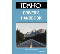 Idaho Driver's Handbook: JULY 2025 - Official, Unabridged with Practice Test Questions