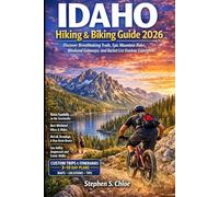 Idaho Hiking & Biking Guide 2026: Discover Breathtaking Trails, Epic Mountain Rides, Weekend Getaways, and Bucket List Outdoor Experiences