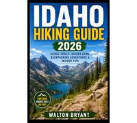 IDAHO HIKING GUIDE 2026: SCENIC TRAILS, HIDDEN GEMS, BACKPACKING ADVENTURES & INSIDER TIPS: 9 (TRAILS & TRAVELS)