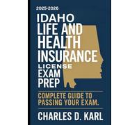 IDAHO LIFE AND HEALTH INSURANCE LICENSE EXAM PREP: COMPLETE GUIDE TO PASSING YOUR EXAM