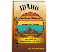 Idaho National Forest Field Companion: Alpine Lakes Edition: Scenic Drives, Forest Highlights, and Travel Journal Pages (USA National Forest Field Companion Series)