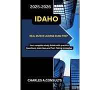 IDAHO REAL ESTATE LICENSE EXAM PREP: Your Complete Study Guide with Practice Questions, State Laws, and Test-Taking Strategies (United States Real Estate Exam Guide for All States)