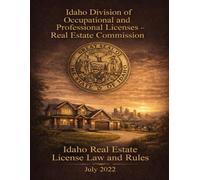 Idaho Real Estate License Law and Rules: July 2022