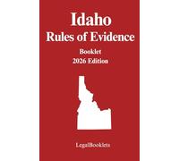 Idaho Rules of Evidence (2026 Edition)