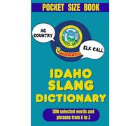Idaho Slang Dictionary: 500 Local Words & Expressions from A-Z (American Slang Dictionaries)