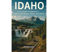 IDAHO: TRAVEL GUIDE 2025