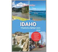 Idaho Travel Guide 2025-2026: Explore the Outdoor Adventures, Hiking Trails, Scenic Drives, the Gem State’s Best Road Trips, Small Towns, and Natural Wonders (My Fun and Travel Guide Series)