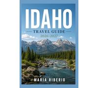 Idaho Travel Guide 2026-2027: Essential Book For All Travelers With Insider Tips For First-Timers, Couples And Solo Travelers (Ultimate Travel, Cruise, and Hiking Destination Guide Series 2026-2027)