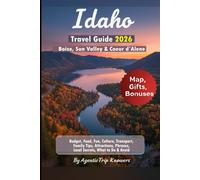 Idaho Travel Guide 2026: Boise, Sun Valley & Coeur d’Alene Budget, Food, Fun, Culture, Transport, Family Tips, Attractions, Phrases, Local Secrets, What to Do & Avoid
