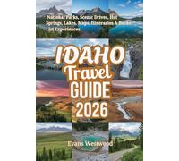 IDAHO TRAVEL GUIDE 2026: National Parks, Scenic Drives, Hot Springs, Lakes, Maps, Itineraries & Bucket List Experience