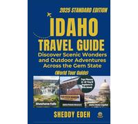 IDAHO TRAVEL GUIDE: Discover Scenic Wonders and Outdoor Adventures Across the Gem State