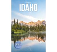 Idaho Travel Photobook: Iconic Landmarks and Hidden Gems From Mountains to Lakes (Coffee Table Book Across America)