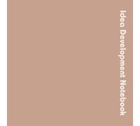 Idea Development Notebook: 120 Lined Pages | 8.5 x 8.5 Inch | A Minimal Layout for Exploring Thoughts, Concepts, and Early Ideas