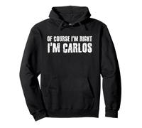 Idea divertida de regalo de la frase en inglés "I M Right" de Carlos Sudadera con Capucha