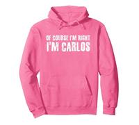 Idea Divertida de Regalo de la Frase en inglés I M Right de Carlos Sudadera con Capucha, Unisex para Adultos, Rosa Brillante, M