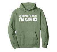 Idea Divertida de Regalo de la Frase en inglés I M Right de Carlos Sudadera con Capucha, Unisex para Adultos, Verde Salvia, L