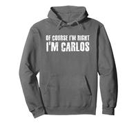 Idea Divertida de Regalo de la Frase en inglés I M Right de Carlos Sudadera con Capucha, Unisex para Adultos, Asfalto, XXL
