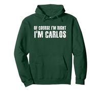 Idea Divertida de Regalo de la Frase en inglés I M Right de Carlos Sudadera con Capucha, Unisex para Adultos, Verde Bosque, XL