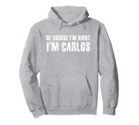Idea Divertida de Regalo de la Frase en inglés I M Right de Carlos Sudadera con Capucha, Unisex para Adultos, Gris Jaspeado, XXL
