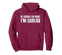 Idea Divertida de Regalo de la Frase en inglés I M Right de Carlos Sudadera con Capucha, Unisex para Adultos, Granate, XL