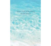 Idea Journal: Ideas I had while sitting on the beach