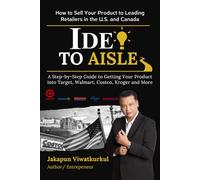 IDEA TO AISLE: How to Sell Your Product to leading Retailers in the U.S. and Canada
