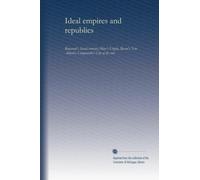 Ideal empires and republics: Rousseau's Social contract, More's Utopia, Bacon's New Atlantis, Campanella's City of the sun