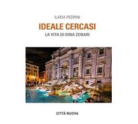 Ideale cercasi. La vita di Dina Zenari (Verso l'unità. Testimonianze)