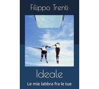 Ideale: Le mie labbra fra le tue