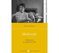 Ideale reale. Sulla poesia di Amelia Rosselli (Lingue e letterature Carocci)