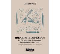 Ideales ilustrados: la Encyclopédie de Diderot, D'Alembert y Jaucourt (Un legado emancipatorio para el siglo XXI) | Alicia H. Puleo