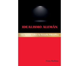 Idealismo Alemán: Un Apunte sobre la Escuela Filosófica: 14 (Escuelas Filosóficas Occidentales)
