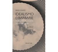Idealismo o Barbarie: Por una filosofía de la acción (Estructuras y procesos. Filosofía)