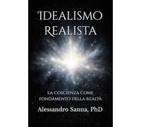 Idealismo Realista: La coscienza come fondamento della realtà