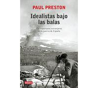 Idealistas bajo las balas: Corresponsales extranjeros en la guerra de España (Historia)