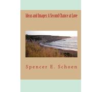Ideas and Images: A Second Chance at Love: Volume 2