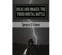 Ideas and Images: The Third Brutal Battle: Volume 3