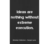 Ideas Are Nothing Without Extreme Execution - A Classic Lined Notebook: A Minimalist Journal for Writing, Planning, and Everyday Inspiration