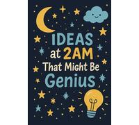 Ideas at 2AM That Might Be Genius: Blank Lined Notebook, 6x9 in., 120 Pages