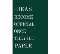 Ideas become official once they hit paper: Blank Lined Notebook for Writing Ideas, Notes & Lists | 120 pages, 6 by 9 inches