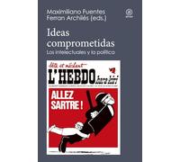 Ideas comprometidas. Los intelectuales y la política: 6 (Reverso. Historia crítica)