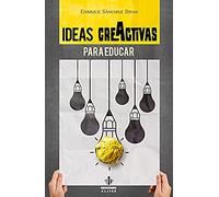 Ideas creActivas para educar (EDUCACION Y DOCENCIA)
