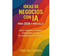 Ideas de Negocios con IA para 2026 y Más Allá: Lanza negocios rentables impulsados por IA sin empleados ni inventario: 6 (Serie de Negocios Online Con Ia)