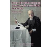 Ideas directivas para un congreso de sexualidad femenina (Colección Psicoanálisis para todos)