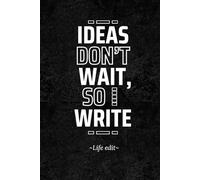Ideas Don’t Wait, So Write - Lined Notebook for Creative Minds