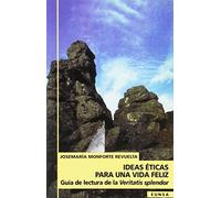 Ideas éticas para una vida feliz: guía de lectura de la Veritatis splendor (NT religión)